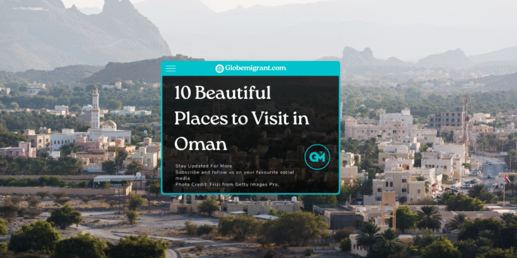 10 Beautiful Places to Visit in Oman- Featured Image