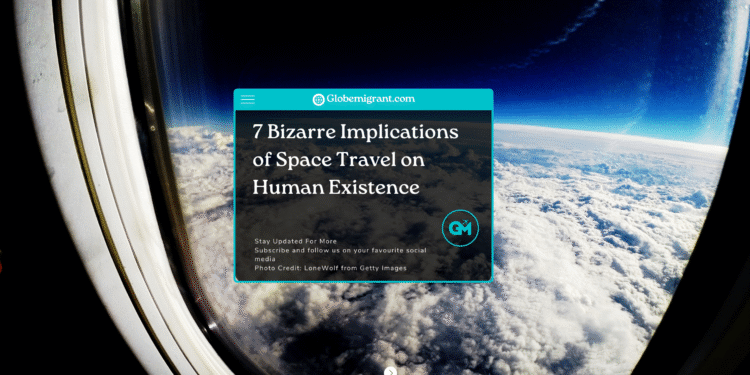 7 Bizarre Implications of Space Travel on Human Existence- Featured Image