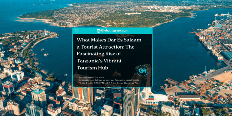 What Makes Dar Es Salaam a Tourist Attraction