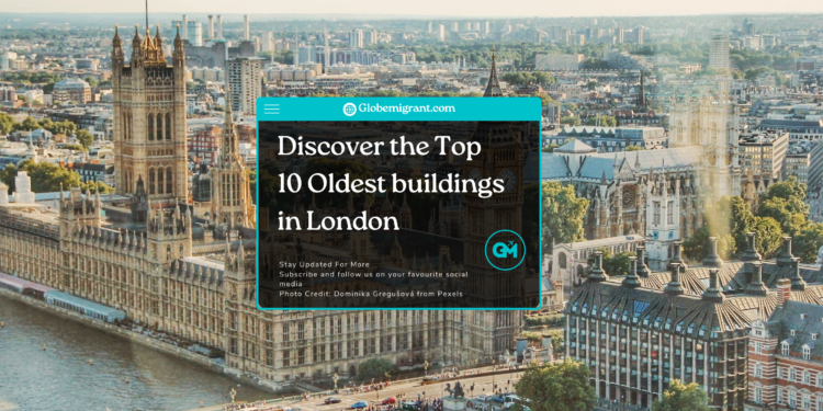 Discover the Top 10 Oldest buildings in London - Featured Image