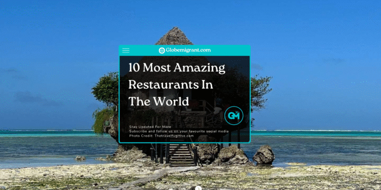 10 Most Amazing Restaurants In The World- Featured Image