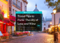 Travel Tips to Paris -The city of Love and Wine- Featured Image