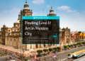 Finding Love & Art in Mexico City - Featured Image