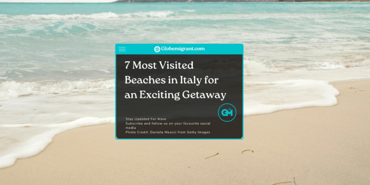 7 Most Visited Beaches in Italy for an Exciting Getaway- Featured Image (1)