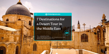 7 Destinations for a Desert Tour in the Middle East- Featured Image