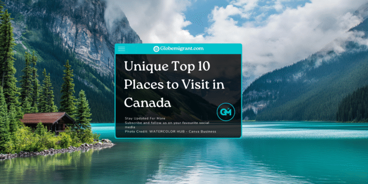 Unique Top 10 Places to Visit in Canada- Featured Image