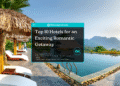Top 10 Hotels for an Exciting Romantic Getaway- Featured Image