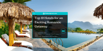 Top 10 Hotels for an Exciting Romantic Getaway- Featured Image