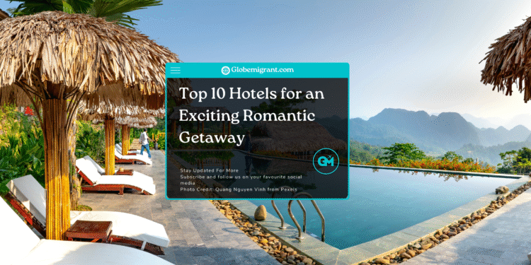 Top 10 Hotels for an Exciting Romantic Getaway- Featured Image