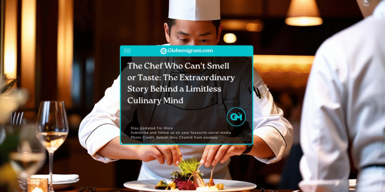 The Chef Who Can't Smell or Taste: An Extraordinary Story