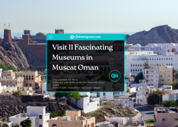 Visit 11 Fascinating Museums in Muscat Oman - Featured Image