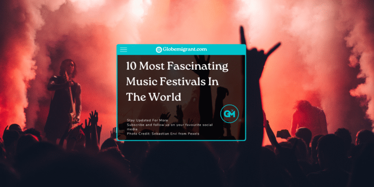 10 Most Fascinating Music Festivals In The World- Featured Image