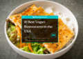 10 Best Vegan Restaurants in the USA - Featured Image