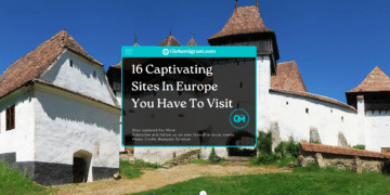 16 Captivating Sites In Europe You Have To Visit