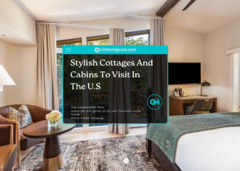 Stylish Cottages And Cabins To Visit In The U.S - Featured Image