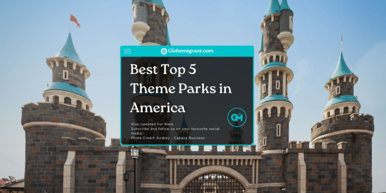 Best Top 5 Theme Parks in America