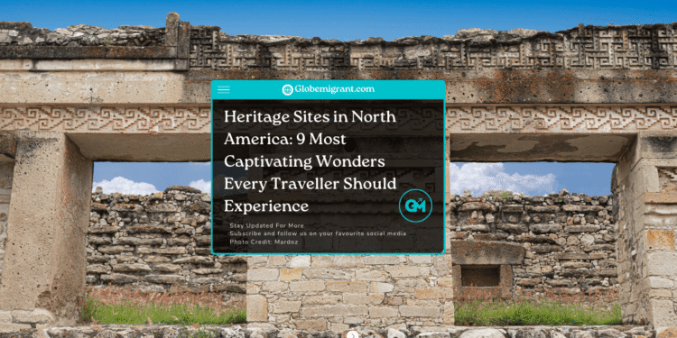 Captivating heritage sites in North America