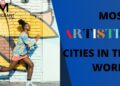 Most Artistic Cities in the World – Top 10 Most Beautiful Cities in the World 2020