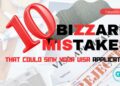 10 Bizzare Mistakes That Could Sink Your Visa Application