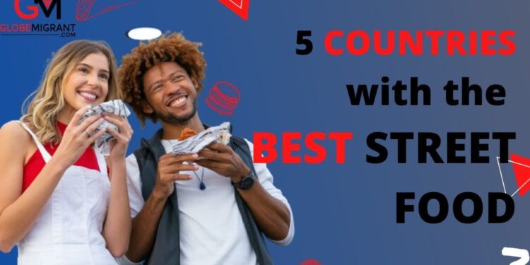 5 Countries with the Best Street Food