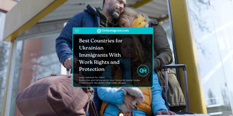 Best Countries for Ukrainian Immigrants With Work Rights and Protection