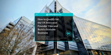 How to Qualify for the UK Innovator Founder Visa and Build a Scalable Business