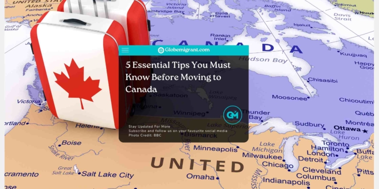 5 Essential Tips You Must Know Before Moving to Canada