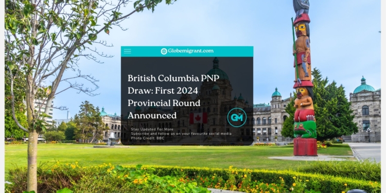 British Columbia PNP Draw First 2024 Provincial Round Announced - Globemigrant-immigration-news