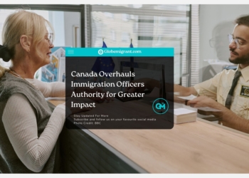 Canada Overhauls Immigration Officers Authority for Greater Impact - Globemigrant-immigration-news