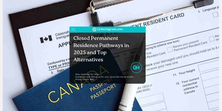 Closed Permanent Residence Pathways in 2025 and Top Alternatives