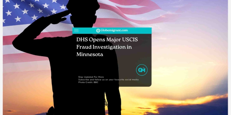 DHS Opens Major USCIS Fraud Investigation in Minnesota