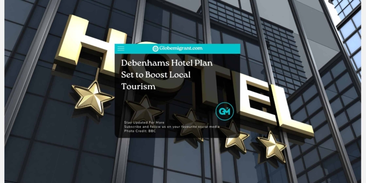 Debenhams Hotel Plan Set to Boost Local Tourism