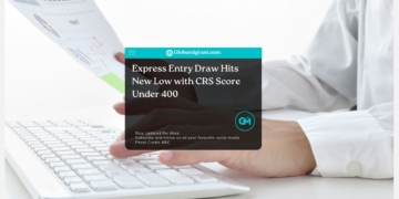 Express Entry Draw Hits New Low with CRS Score Under 400