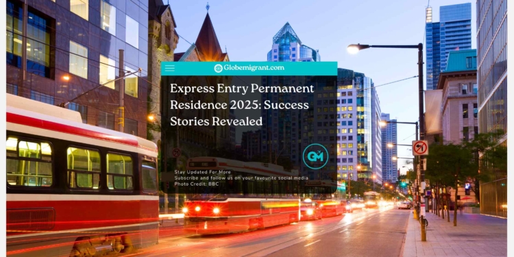 Express Entry Permanent Residence 2025: Success Stories Revealed