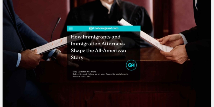 How Immigrants and Immigration Attorneys Shape the All-American Story
