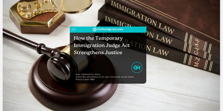 How the Temporary Immigration Judge Act Strengthens Justice