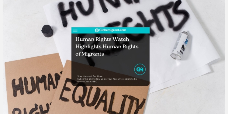 Human Rights Watch Highlights Human Rights of Migrants