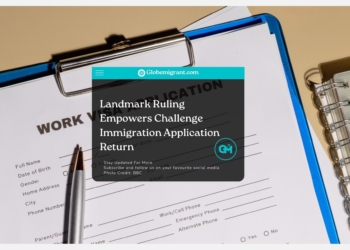 Landmark Ruling Empowers Challenge Immigration Application Return - Globemigrant-immigration-news