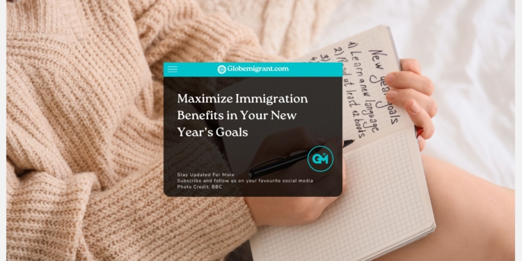 Maximize Immigration Benefits in Your New Year’s Goals