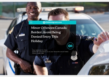 Minor Offences Canada Border: Avoid Being Denied Entry This Holiday