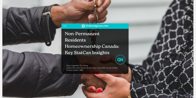 Non-Permanent Residents Homeownership Canada: Key StatCan Insights