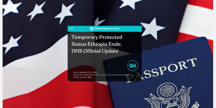 Temporary Protected Status Ethiopia Ends: DHS Official Update