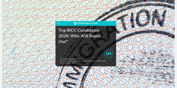 Top IRCC Candidates 2026: Who Will Stand Out?