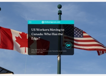 US Workers Moving to Canada: Who Has the Edge?