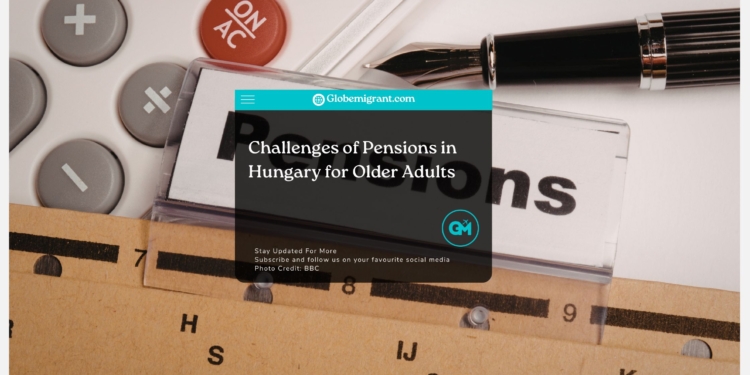 Challenges of Pensions in Hungary for Older Adults