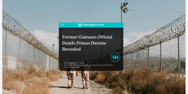 Former Guinean Official Death: Prison Demise Revealed