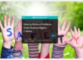 How to Protect Children from Human Rights Crimes