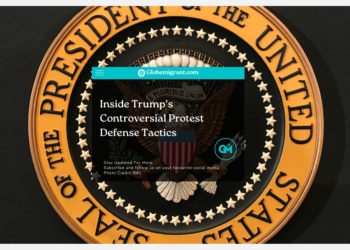 Inside Trump’s Controversial Protest Defense Tactics Globemigrant-immigration-news