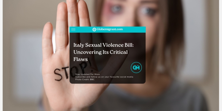 Italy Sexual Violence Bill Uncovering Its Critical Flaws - Globemigrant-immigration-news