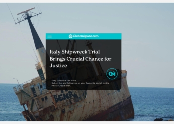 Italy Shipwreck Trial Brings Crucial Chance for Justice - Globemigrant-immigration-news